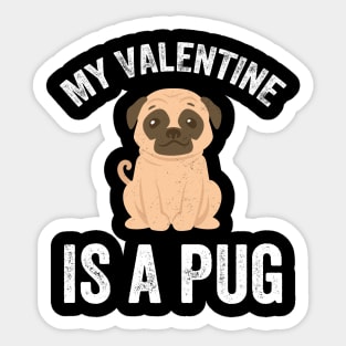 My valentine is a pug Sticker